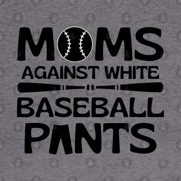 Moms Against White Baseball Pants by Magnificent Butterfly